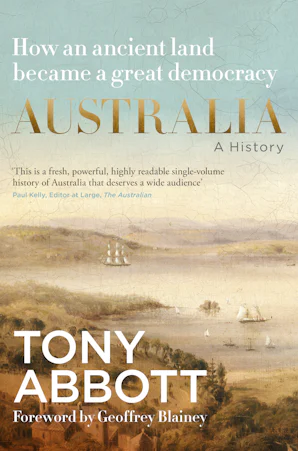 Australia: A History: The bestselling book by the former Prime Minister with a
                foreword from Geoffrey Blainey